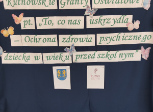 Podsumowanie Grantu Oświatowego "To, co nas uskrzydla - ochrona zdrowia psychicznego dziecka w wieku przedszkolnym"